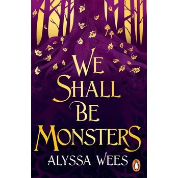We Shall Be Monsters - Wees, Alyssa [EN] (2025, Brožovaná, Random House UK Ltd)