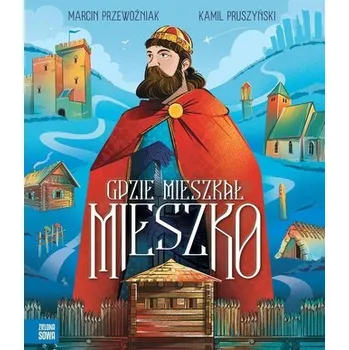 Bystrá hlava Gdzie mieszkał Mieszko - Marcin Przewoźniak