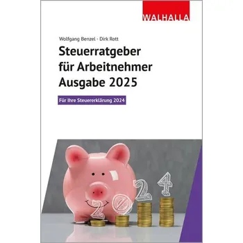 Steuerratgeber für Arbeitnehmer - Ausgabe 2025 - Benzel, Wolfgang