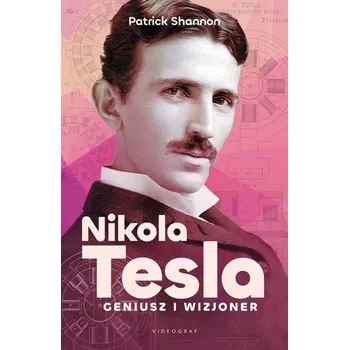 Literární biografie Nicola Tesla. Geniusz i wizjoner - Shannon Bray, Miguel Wood, Patrick Curran