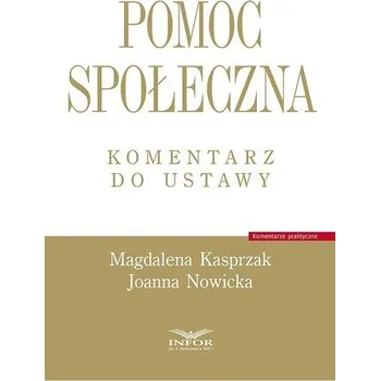Pomoc społeczna. Komentarz do ustawy - Jańczak Małgorzata, Kasprzak Magdalena [PL] (2025, Infor)