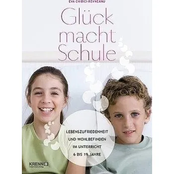 Glück macht Schule - Chibici-Revneau, Eva-Maria