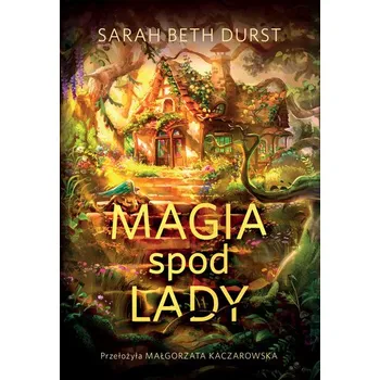 Magia spod lady - Sarah Beth Durst