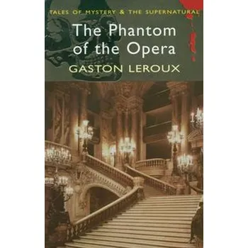 Beletrie pro dospělé Phantom of the Opera - Gaston Leroux [EN] (2008, Knihy - brožovaná, Wordsworth Editions)