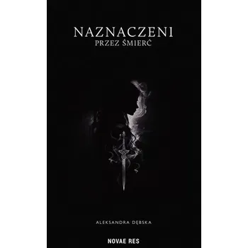 Beletrie pro dospělé Naznaczeni przez śmierć - Aleksandra Dębska-Kossakowska