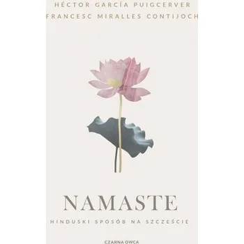 Namaste. Hinduski sposób na szczęście - Contijoch Francesc Miralles, Piugcerver Hector Garcia