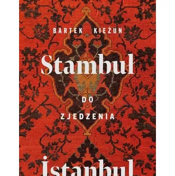 Stambuł do zjedzenia wyd. 2025 - BARTEK KIEŻUN
