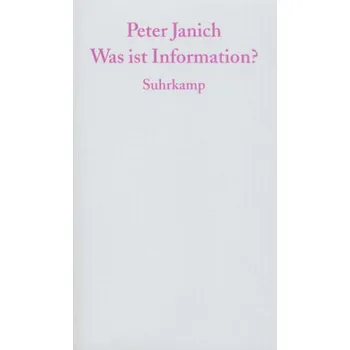Was ist Information? - Janich, Peter