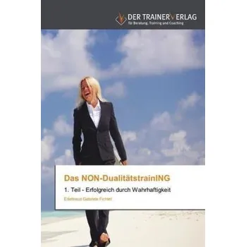 Das NON-DualitätstrainING - Fichtel, Edeltraud Gabriele