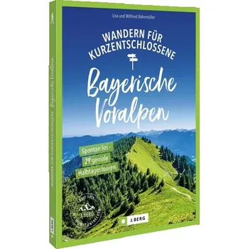 Cestování Wandern für Kurzentschlossene Bayerische Voralpen - Bahnmüller, Wilfried Und Lisa