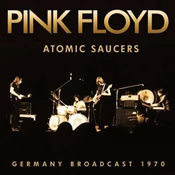 Zahraniční hudba CD Pink Floyd: Atomic Saucers: Germany Broadcast 1970 2023 Standard Edition CD
