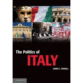 The Politics of Italy - Newell, Maya; Mars, Charlotte; Skattebol-James, Gus