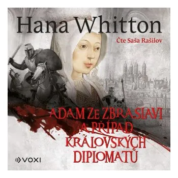 Adam ze Zbraslavi a případ královských diplomatů - Hana Whitton