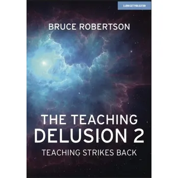 The Teaching Delusion 2 - Murray, Bruce; Robertson, Kevin