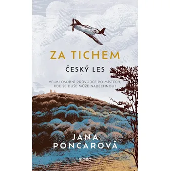 Za tichem: Český les - Jana Poncarová…