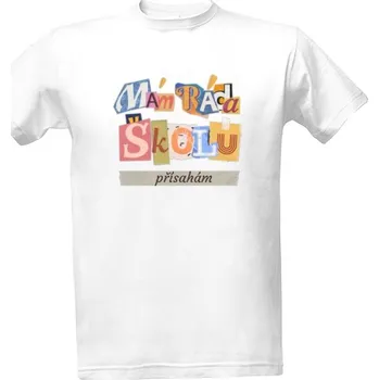 Tričko s potiskem Mám ráda školu, přísahám pánské