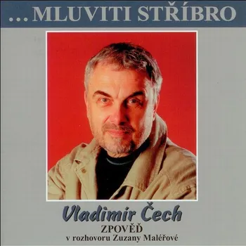Mluviti stříbro - Vladimír Čech - zpověď Audiokniha