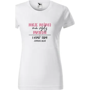 Gravírování Dámské tričko ke Dni matek - MOJE MÁMA MA VŽDY PRAVDU
