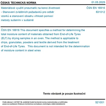 ČSN EN 16916 - Materiálové využití pneumatik na konci životnosti - Stanovení zvláštních požadavků pro odběr vzorků a stanovení obsahu vlhkosti pomocí metody sušením v sušárně - Tisk