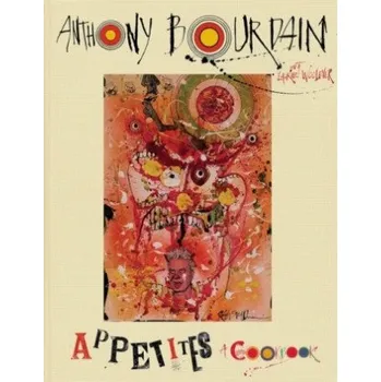 Appetites: A Cookbook – Anthony Bourdain (EN)