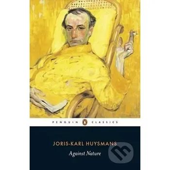 Beletrie pro dospělé Against Nature - Joris Karl Huysmans Penguin Books
