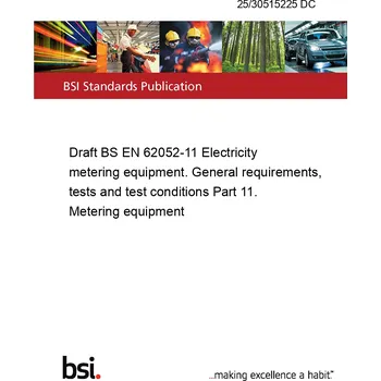 25/30515225 DC Draft BS EN 62052-11 Electricity metering equipment. General requirements, tests and test conditions Part 11. Metering equipment Anglicky PDF