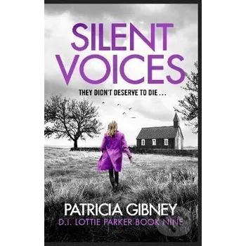 Silent Voices: Detective Lottie Parker, Book 9 - Patricia Gibneyová Little, Brown Book Group