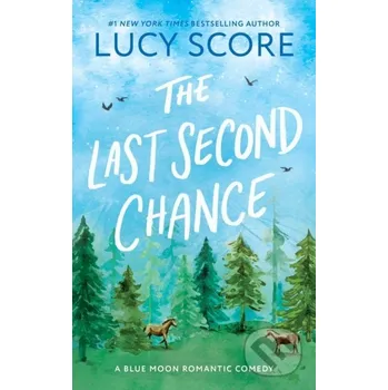The Last Second Chance - Lucy Score Bloom Books