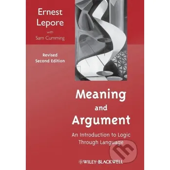 Meaning and Argument, Revised - Lepore John Wiley & Sons