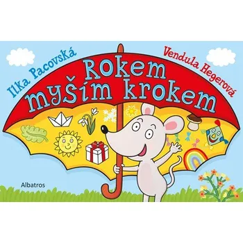 Rokem myším krokem | Vendula Hegerová, Ilona Pacovská