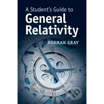 Učebnice A Student's Guide to General Relativity - Norman Gray Cambridge University Press