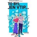 To byl jen vtip…: Průvodce moderní…