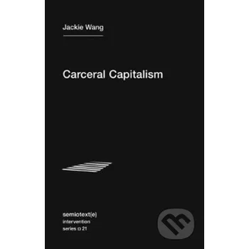 Carceral Capitalism - Jackie Wang Semiotexte