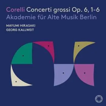 Zahraniční hudba CD Akademie Für Alte Musik Berlin: Corelli: Concerti Grossi Op. 6 1-6 2025