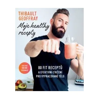 MOJE HEALTHY RECEPTY - Geoffray Thibault