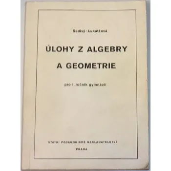 Matematika Šedivý, Lukátšová - Úlohy z algebry a geometrie