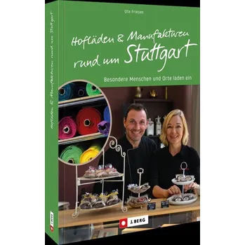 Cestování Hofläden und Manufakturen rund um Stuttgart - Friesen, Ute