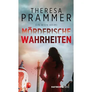Mörderische Wahrheiten - Prammer, Theresa