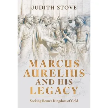 Marcus Aurelius and his Legacy - Stove, Judith