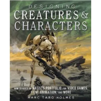 Umění Designing Creatures and Characters - Marc Taro Holmes