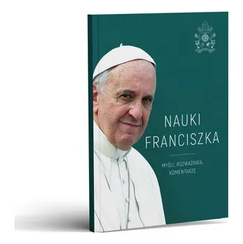 Nauki Franciszka. Myśli, rozważania, komentarze