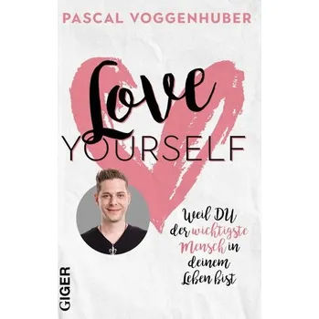 Love yourself - Voggenhuber, Pascal [DE] (2019, Brožovaná, Giger Verlag)