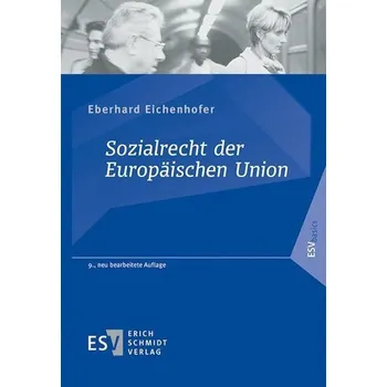 Sozialrecht der Europäischen Union - Eichenhofer, Eberhard [DE] (2025, Brožovaná, Schmidt, Erich Verlag)