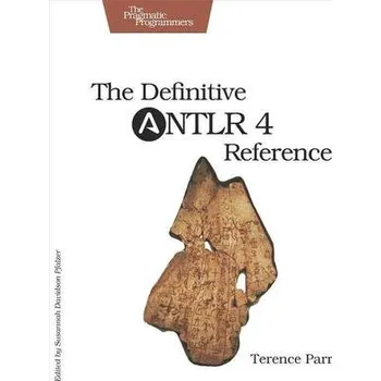 Technika Definitive ANTLR 4 Reference - Parr, Terence