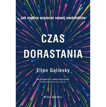 Czas dorastania. Jak mądrze wspierać rozwój... - Galinsky, Ellen
