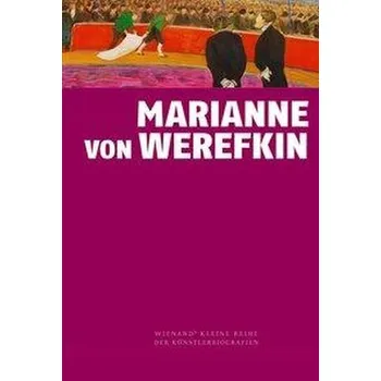 Umění Marianne von Werefkin - Zieglgänsberger, Roman