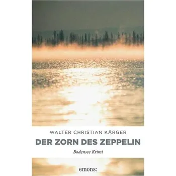 Der Zorn des Zeppelin - Kärger, Walter Christian
