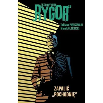Komiks pro dospělé Ekspozytura Rygor T.2 Zapalić pochodnię - Piątkowski Tobiasz