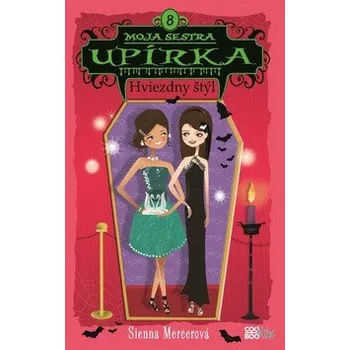 Moja sestra upírka 8 Hviezdny štýl - Sienna Mercerová