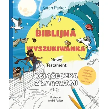 Biblijna wyszukiwanka. Nowy Testament. Książeczka z zabawami - Parker, Sarah
